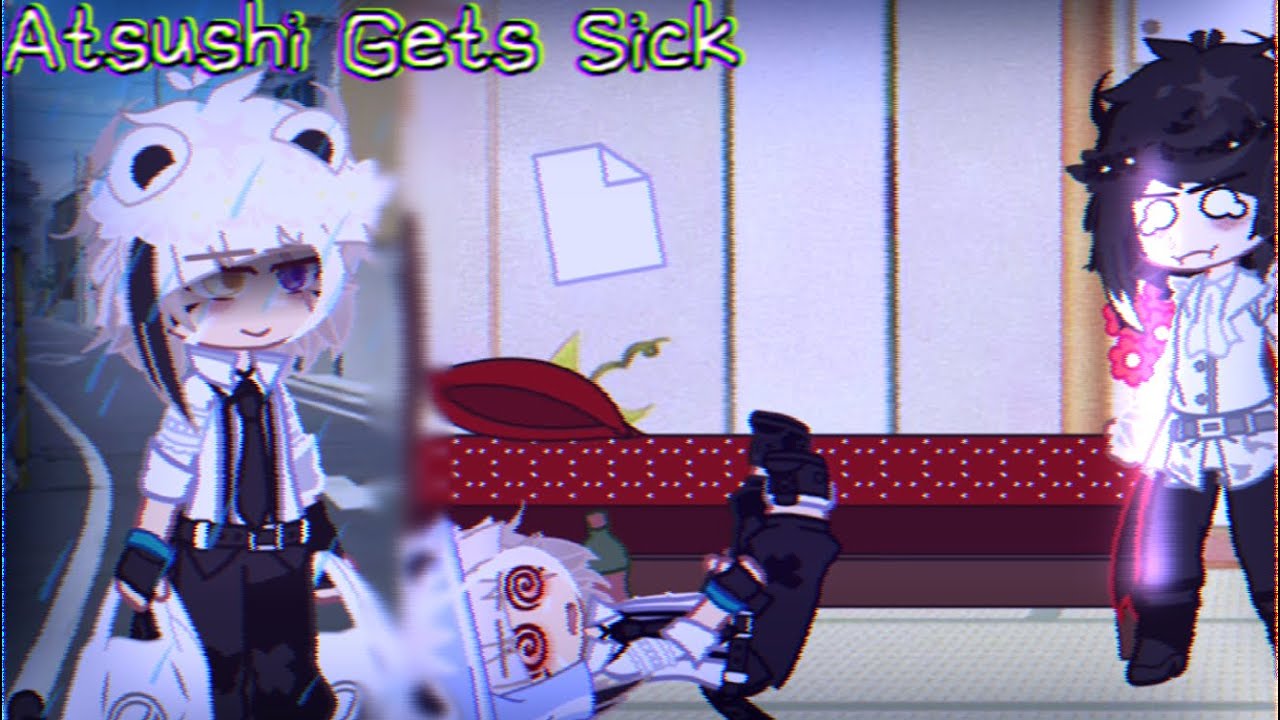 Atsushi Gets Sick / Atsushi’s Sick Day | SSKK | BSD | Gacha x BSD (AU) | Skit | Sh!tpost |