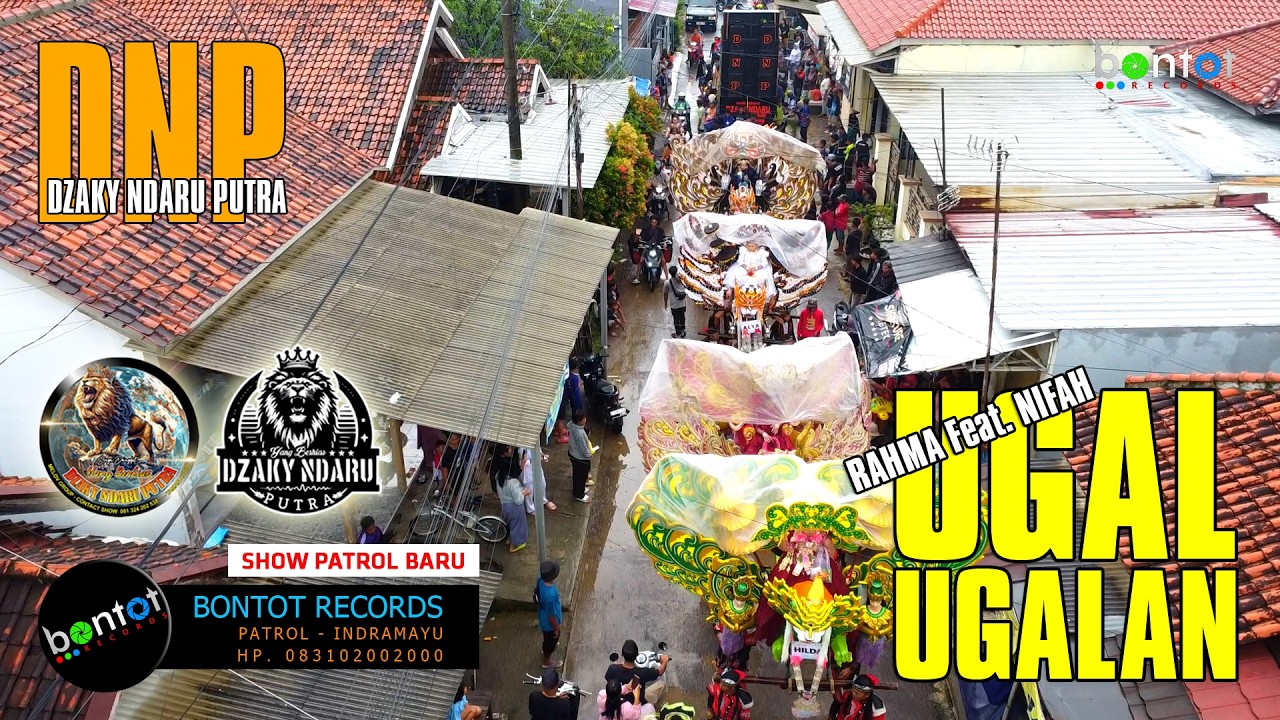 [DRONE] UGAL UGALAN - RAHMA Feat. NIFAH - DZAKY NDARU PUTRA (DNP) SHOW PATROL BARU - BONTOT RECORDS