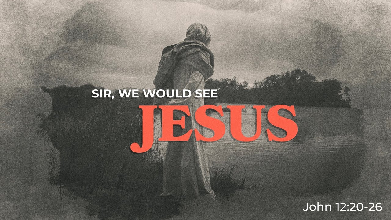 Sir, We Would See Jesus. | Pastor Joshua Burdick | SUN PM 12.28.25