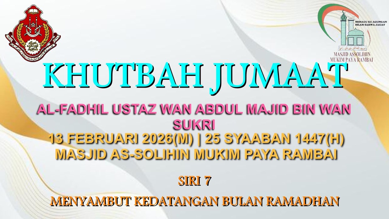SIRI 7 | 13 FEBRUARI 2026 | KHUTBAH JUMAAT | AL-FADHIL USTAZ WAN ABDUL MAJID BIN WAN SUKRI | MPR