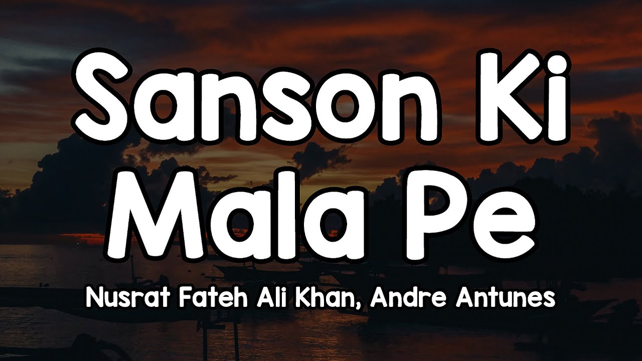 Sanson Ki Mala Pe (Lyrics) - Nusrat Fateh Ali Khan, Andre Antunes 🎶 | Prem ke rang mein aisi dubi✨