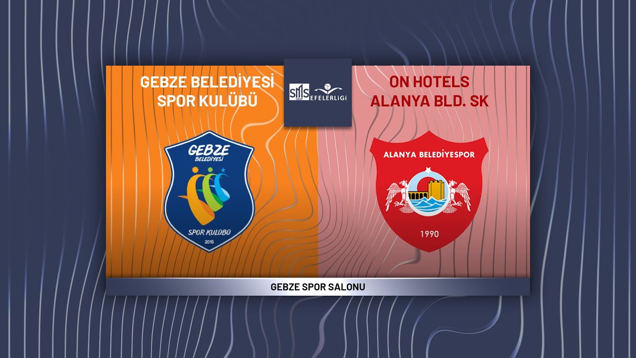 GEBZE BLD. - ON HOTELS ALANYA BLD. SMS Grup Efeler Ligi