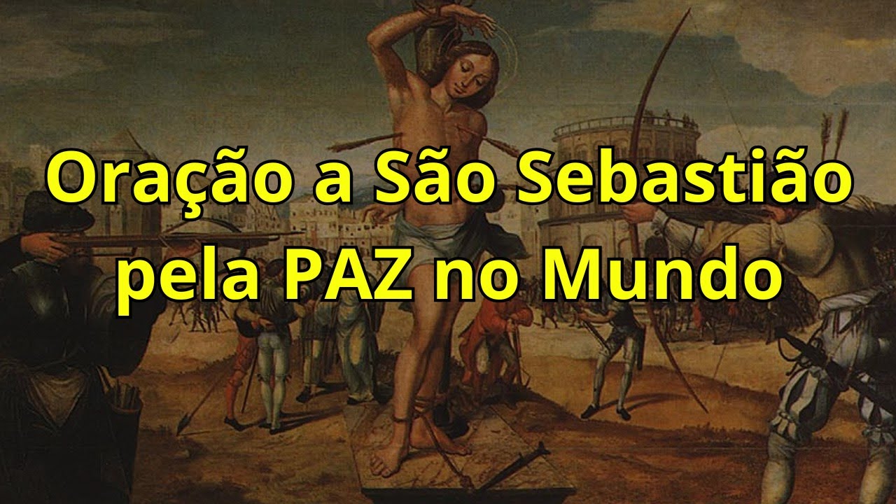 GLORIOSA Oração de São Sebastião Pela PAZ no Mundo