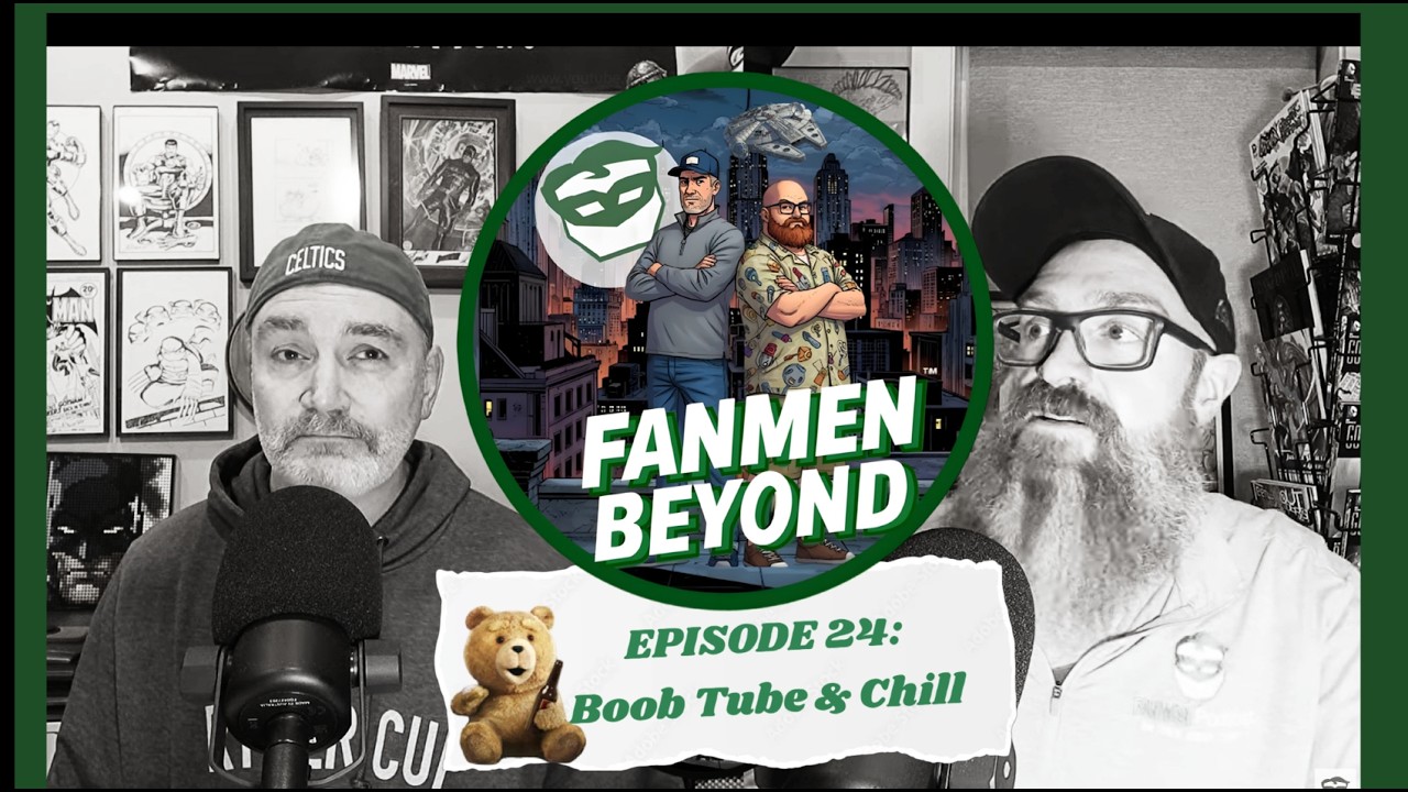 FANMEN Beyond: Episode 24: Boob Tube & Chill