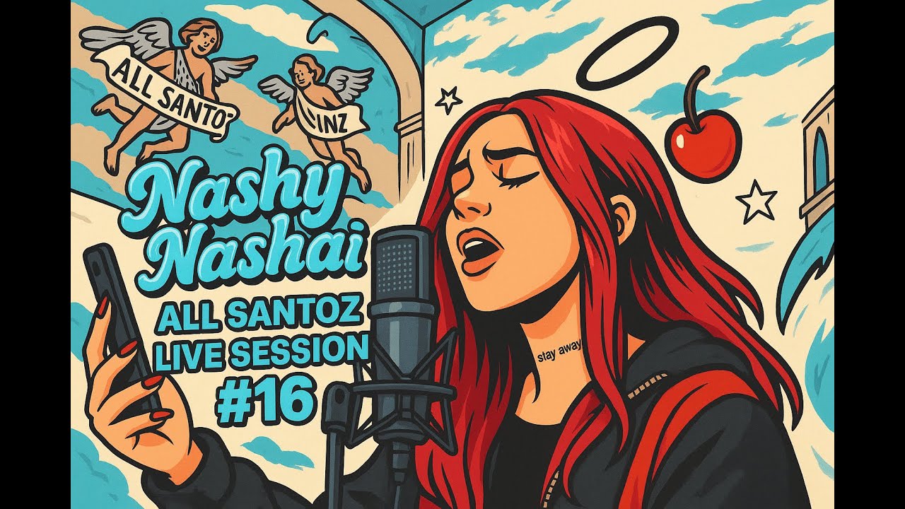 NASHY NASHAI - ALL SANTOZ LIVE SESSION #16