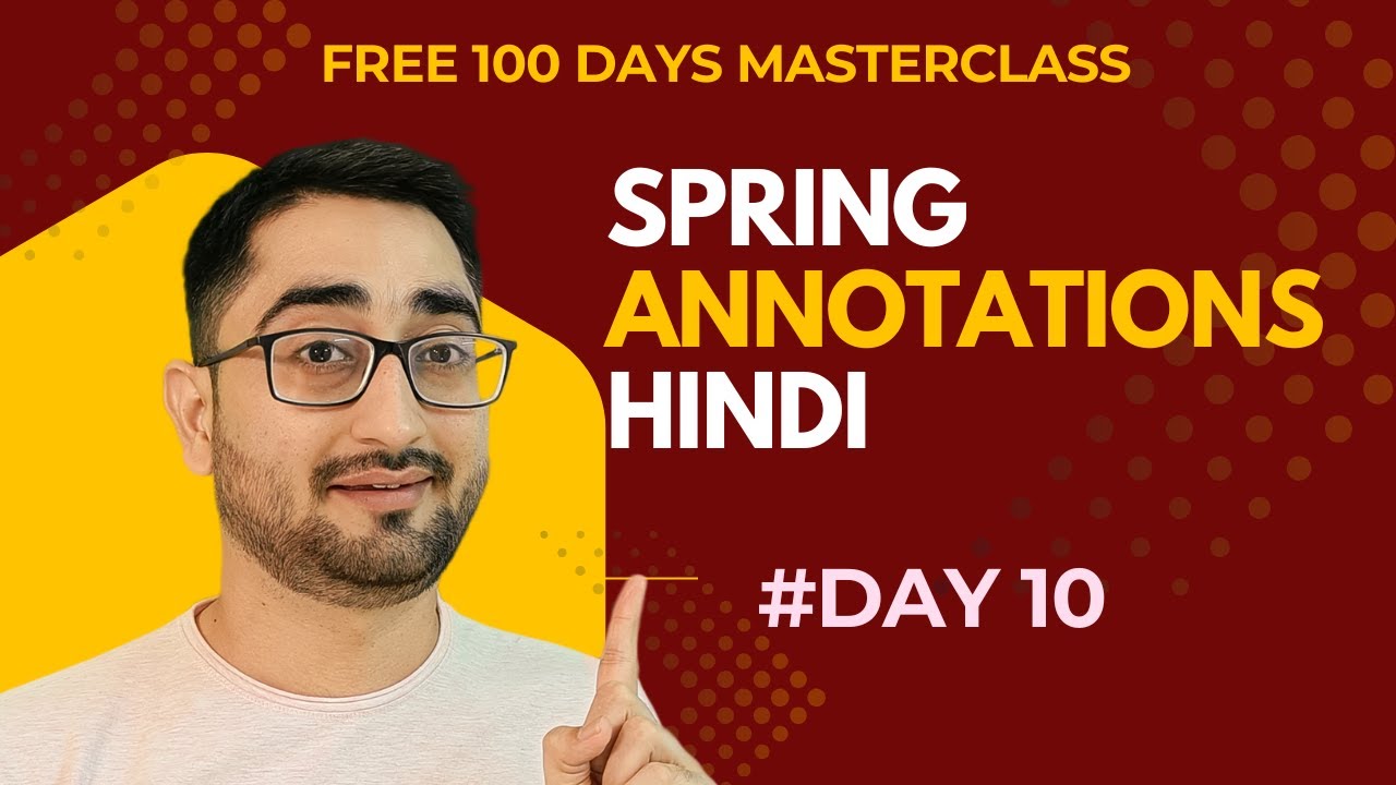 [DAY 10] HINDI Spring Annotations Guide | @Component, @Autowired, Bean Lifecycle | Spring Framework