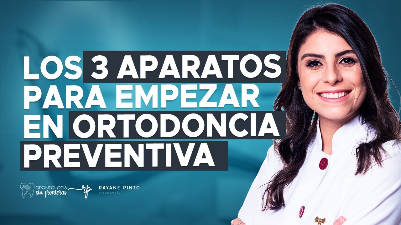 ¿Cuáles son los 3 aparatos para empezar en Ortodoncia Interceptiva?