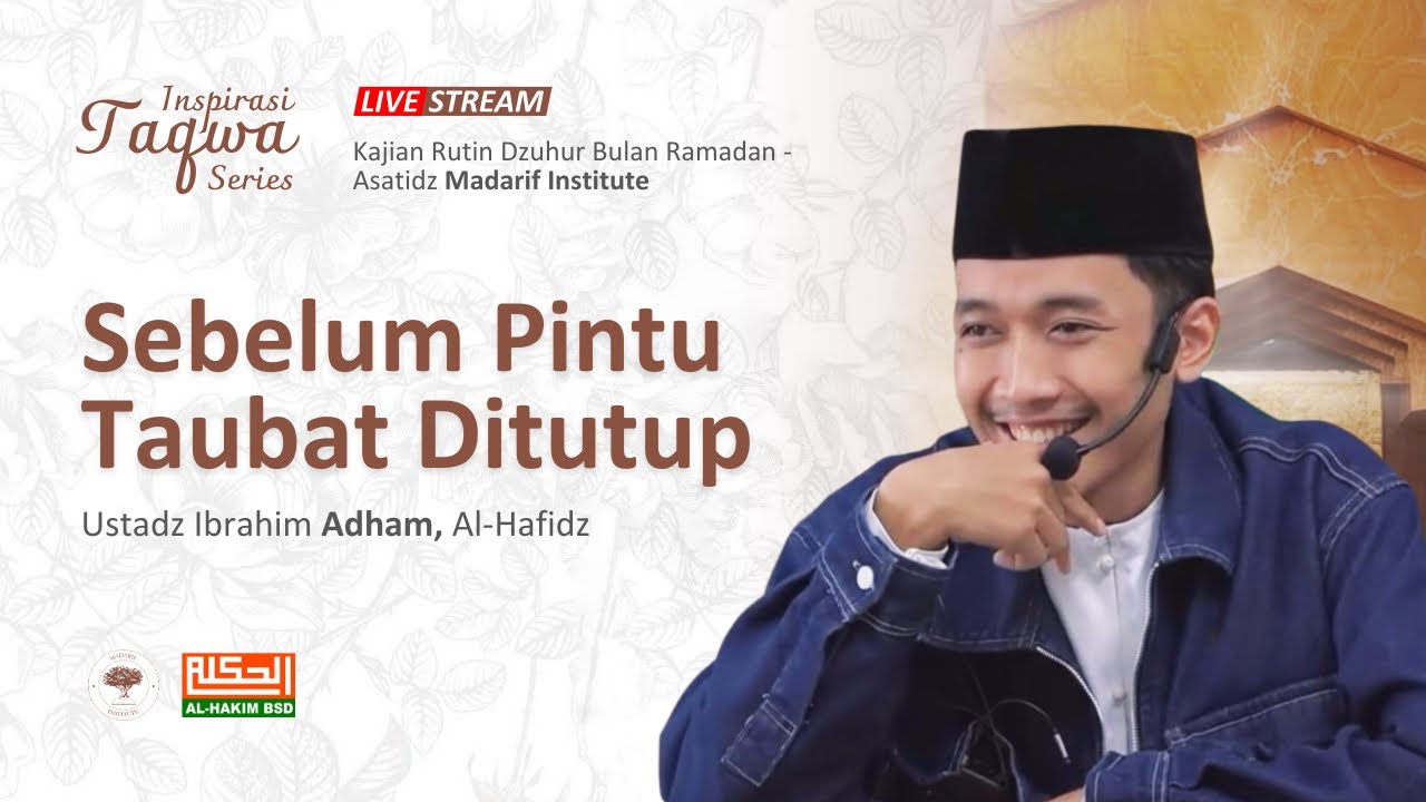 Sebelum Pintu Taubat Ditutup | Ust. (Adam) Ibrahim Adham, Al-Hafidz | Inspirasi Taqwa Series