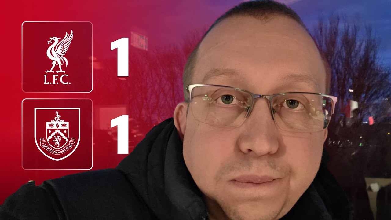 NOWHERE NEAR GOOD ENOUGH! | LIVERPOOL 1-1 BURNLEY | PAJAK'S MATCH REACTION 