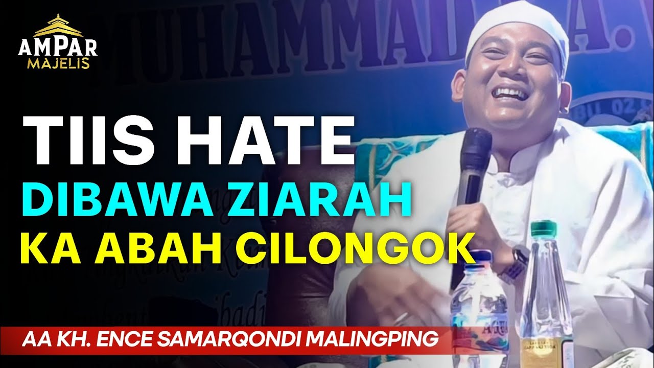 🔴 Nyeumpeutkeun Ziarah KA Cilongok || KH. Ence Samarqondi Malingping
