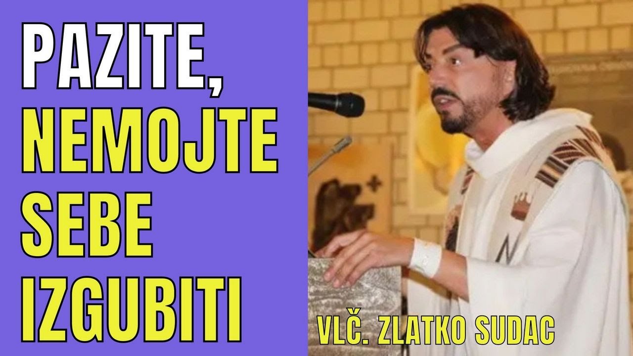 ZLATKO SUDAC - ČUVAJMO SE, NE GUBIMO SEBE U SVIJETU PUNOM IZAZOVA