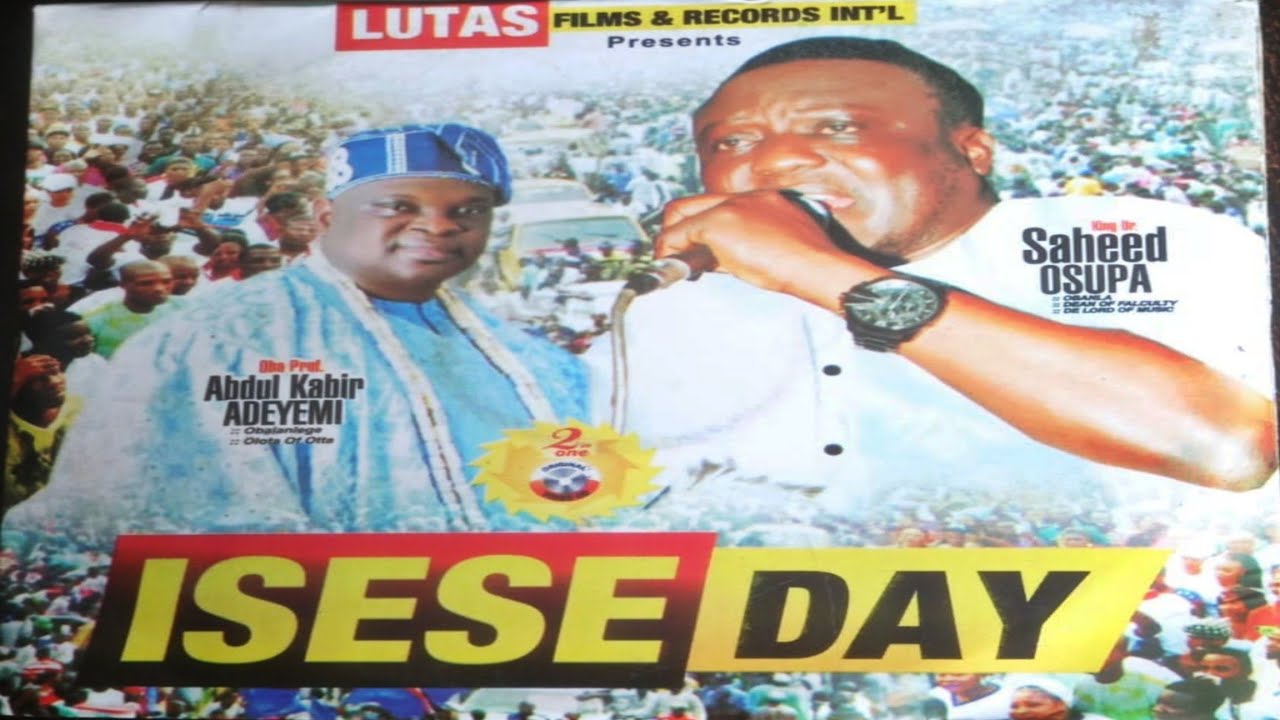 SAHEED OSUPA - ISESE DAY OTA AWORI KINGDOM