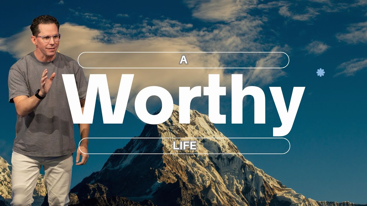Sunday Sermon: A Worthy Life - Pastor Jeff Young