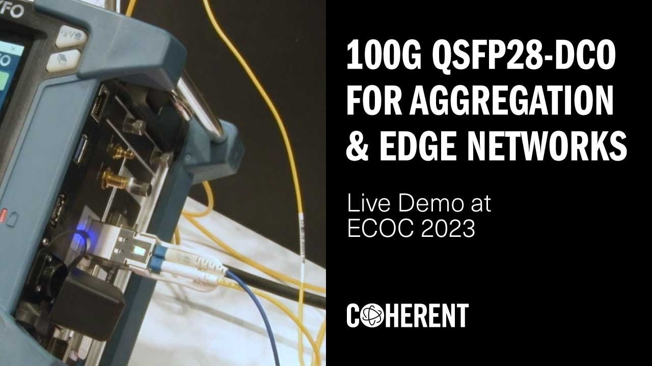 Coherent | High Tx Output Power 100G ZR QSFP28-DCO Transceiver Demonstration at ECOC 2023