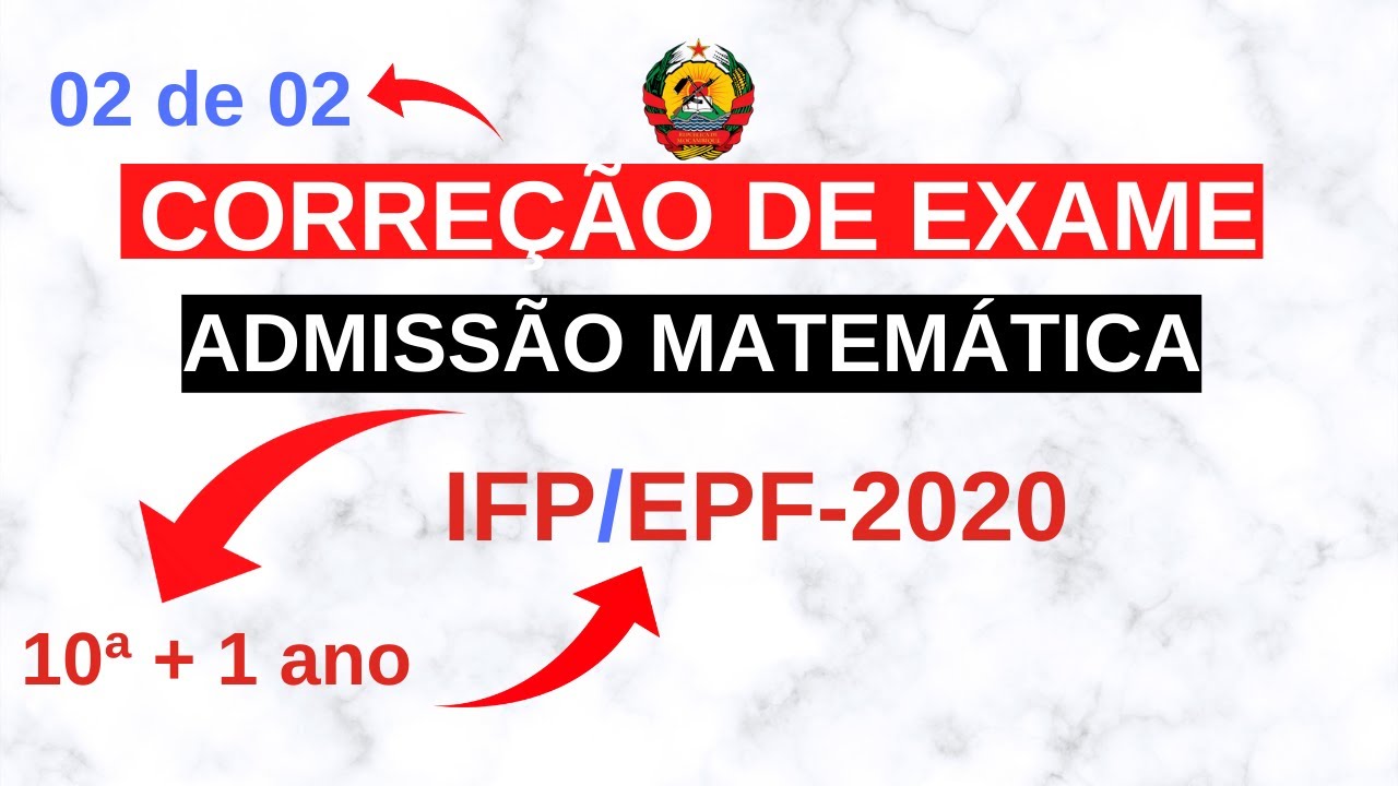 Exame de admissão de MATEMÁTICA IFP's e EPF's 2020 (02 de 02)
