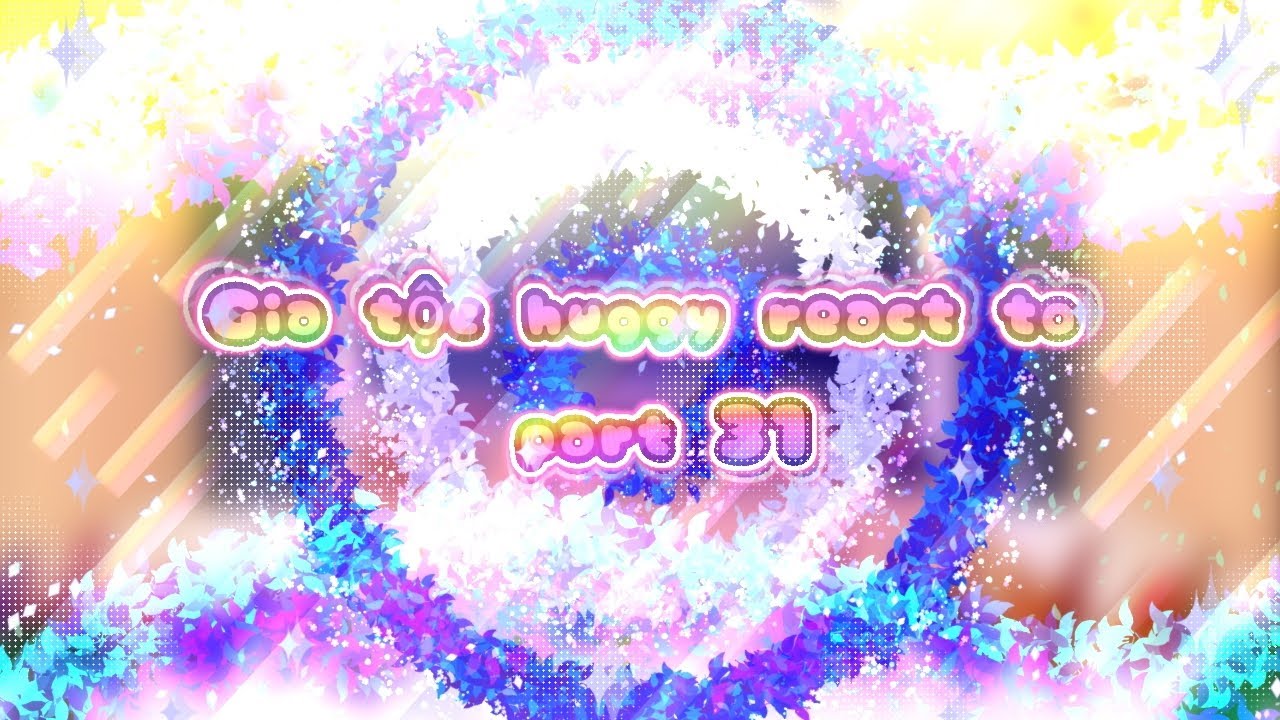 -Gia tộc huggy react to part 31[]Gacha VN[]•[]#Zessu#Katta#Huggyhoisinh#Possie[]•[]By:me[]•