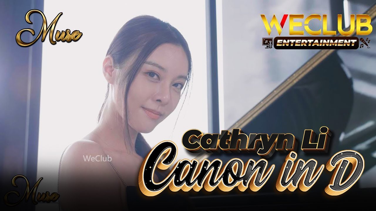 Cathryn Li(李元玲) - Perform Canon In D Pachelbel - WeClub Muse Friend of Brand