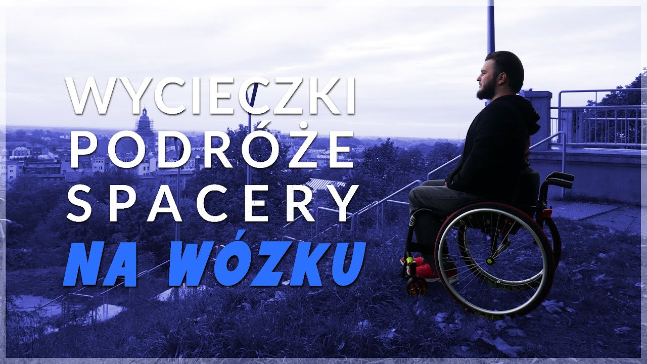 Wycieczki, podróże i spacery NA WÓZKU