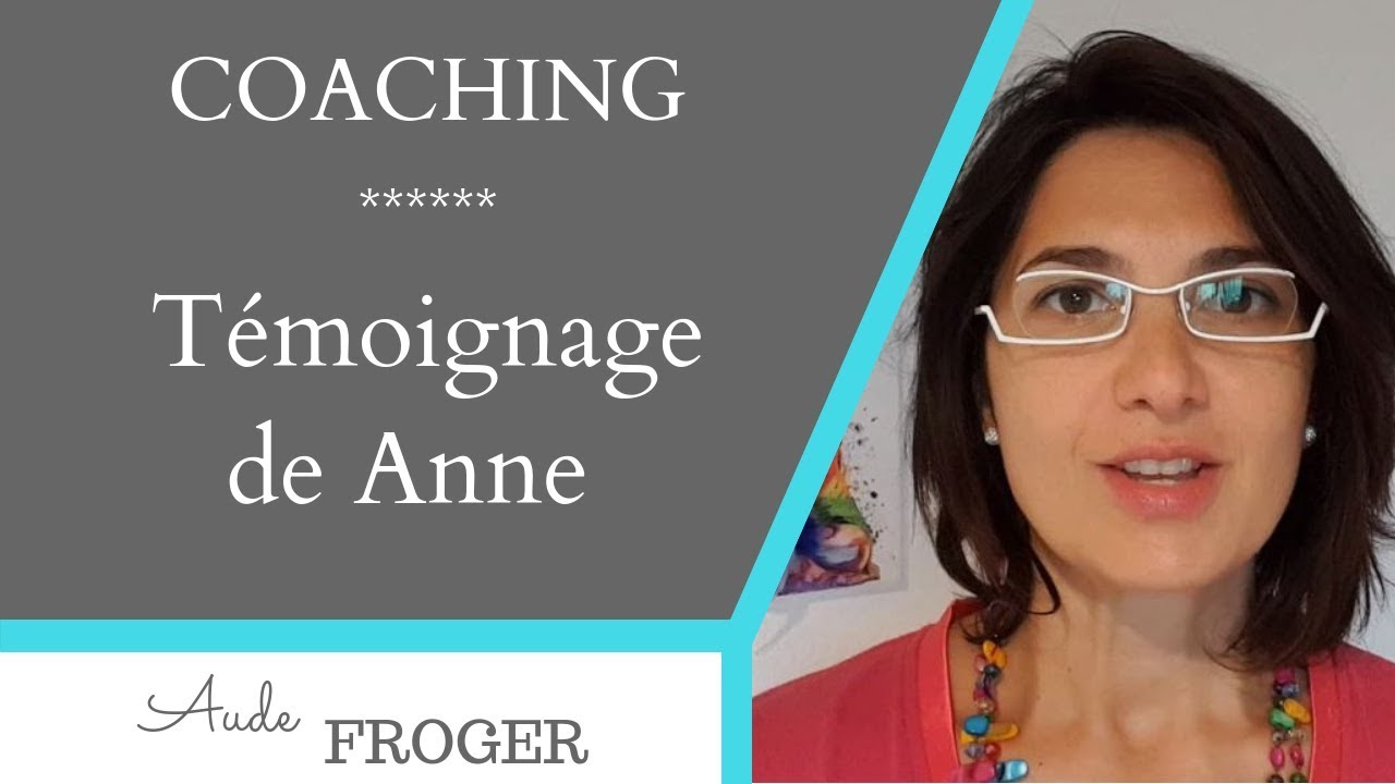 Coaching Aude Froger : T&eacute;moignage de Anne