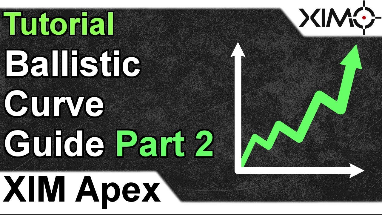 XIM APEX - Ballistic Curve Tutorial Part 2