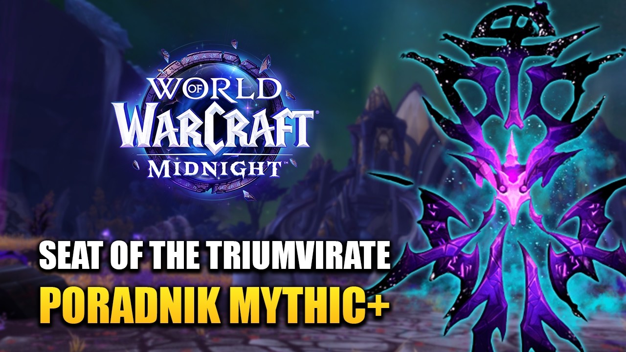 PORADNIK: Seat of the Triumvirate Mythic+ | World of Warcraft: Midnight Season 1