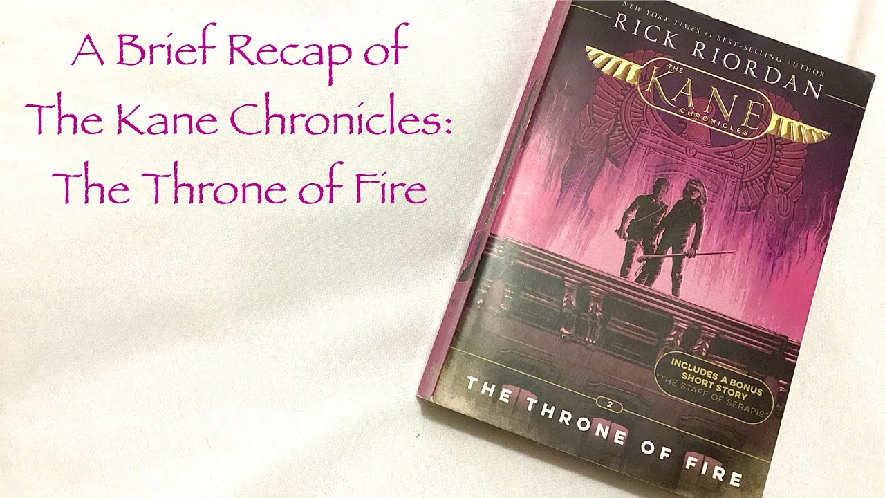 A Brief Recap of The Kane Chronicles: The Throne Of Fire