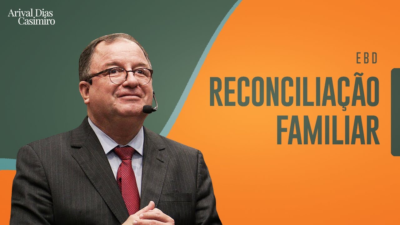 EBD: Reconciliação (Estudo de Gênesis) | Rev. Arival Dias Casimiro