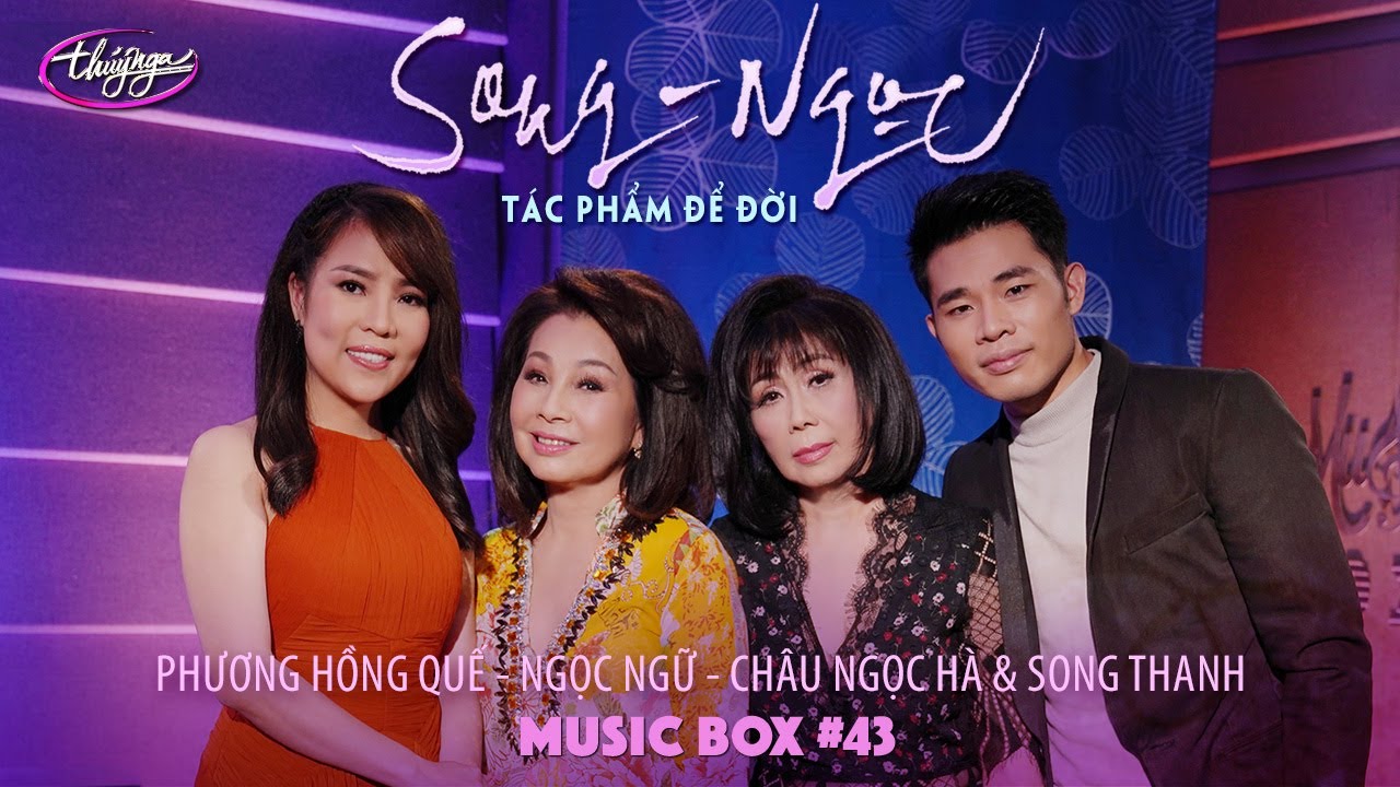 Music Box #43 | Phương Hồng Quế, Song Thanh, Châu Ngọc Hà, Ngọc Ngữ | Song Ngọc - Tác Phẩm Để Đời