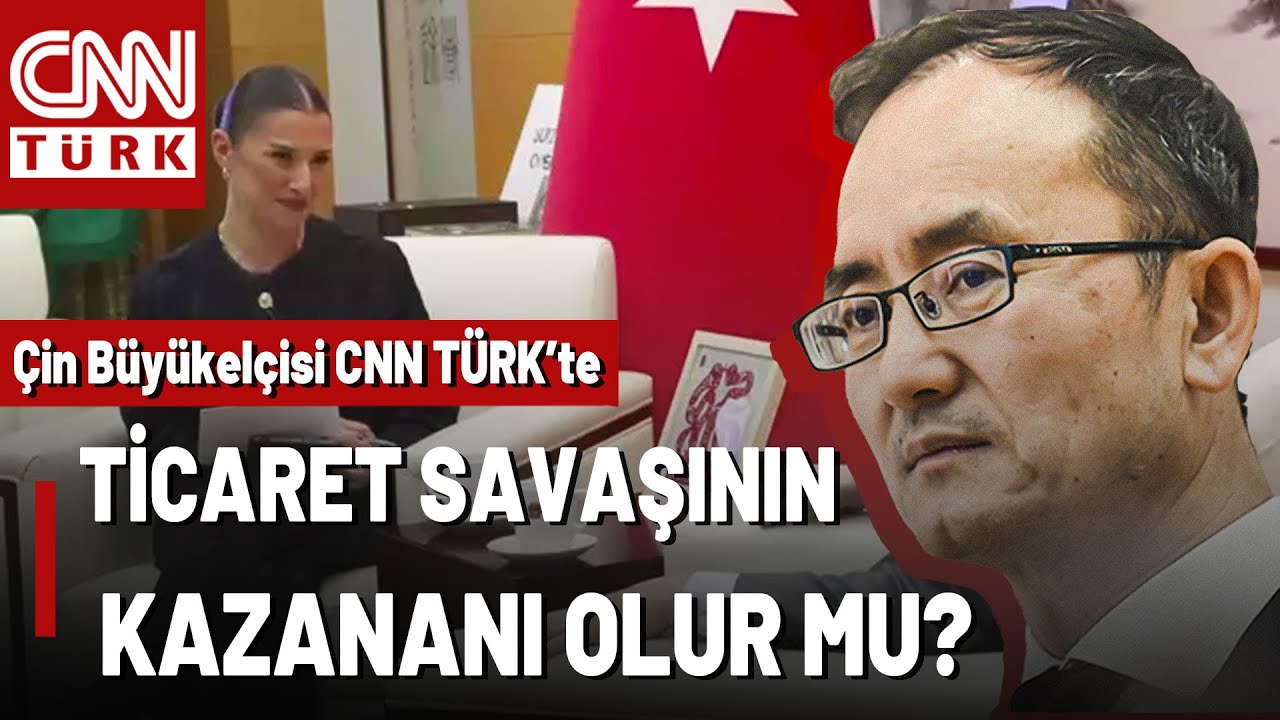 Çin Büyükelçisi CNN TÜRK'te! 