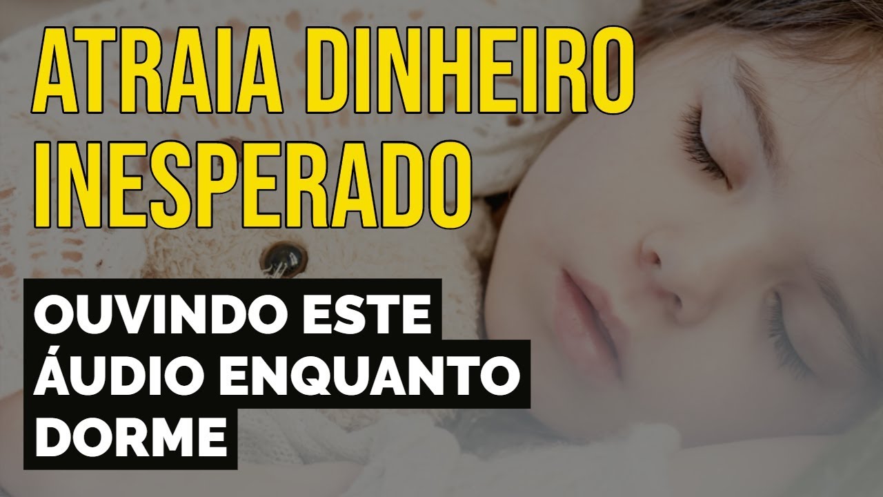 ATRAIA DINHEIRO INESPERADO | T&Eacute;CNICA DA LEI DA ATRA&Ccedil;&Atilde;O ENQUANTO DORME
