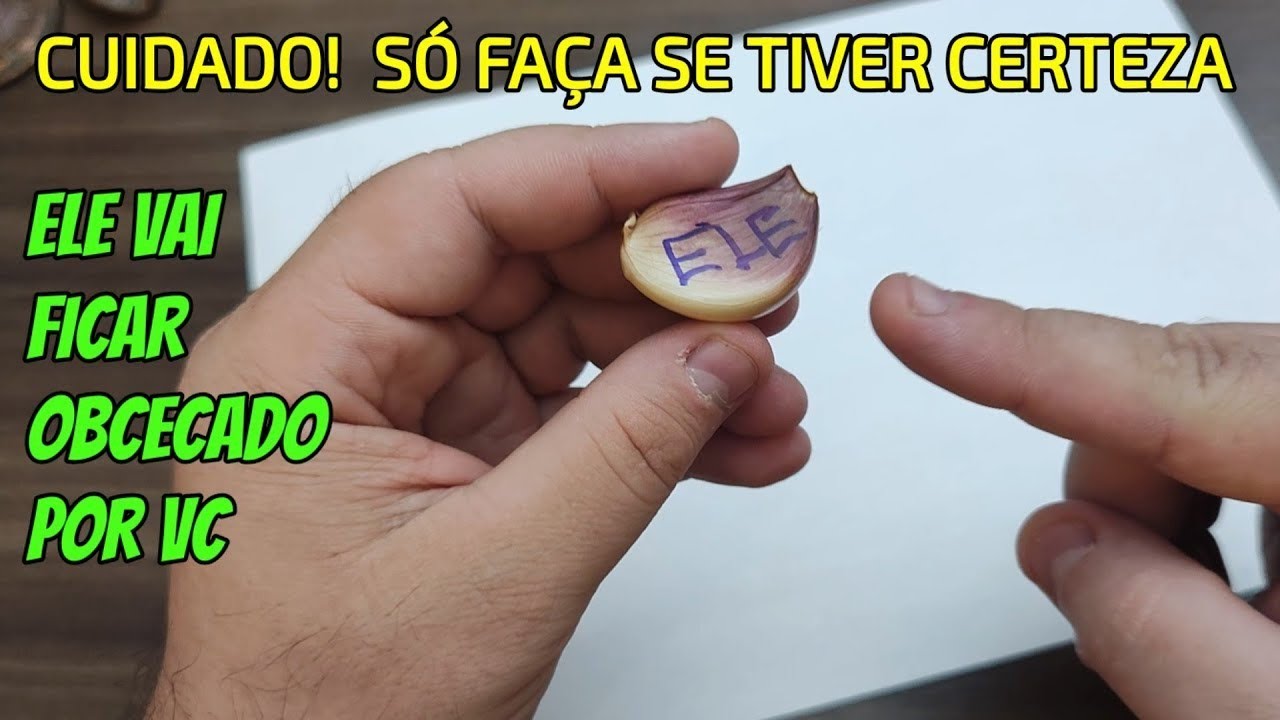 🟢 SIMPATIA PARA ELE FICAR LOUCO POR MIM E ME PROCURAR. SIMPATIA DO ALHO