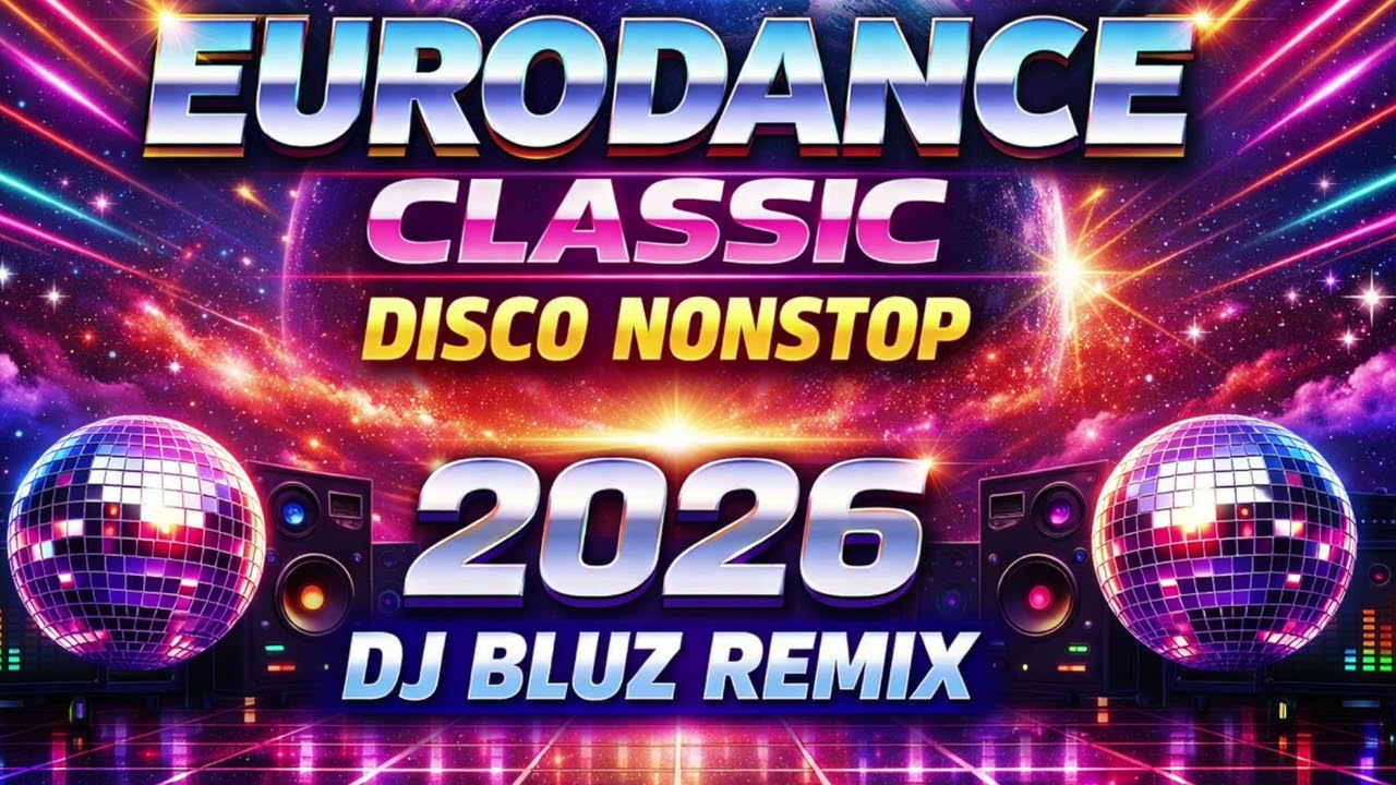 EURODANCE CLASSIC - NON STOP DISCO PARTY [ DJ BLUZ REMIX 2026 ] POWERED BY: SAN RAFAEL MIX CLUB