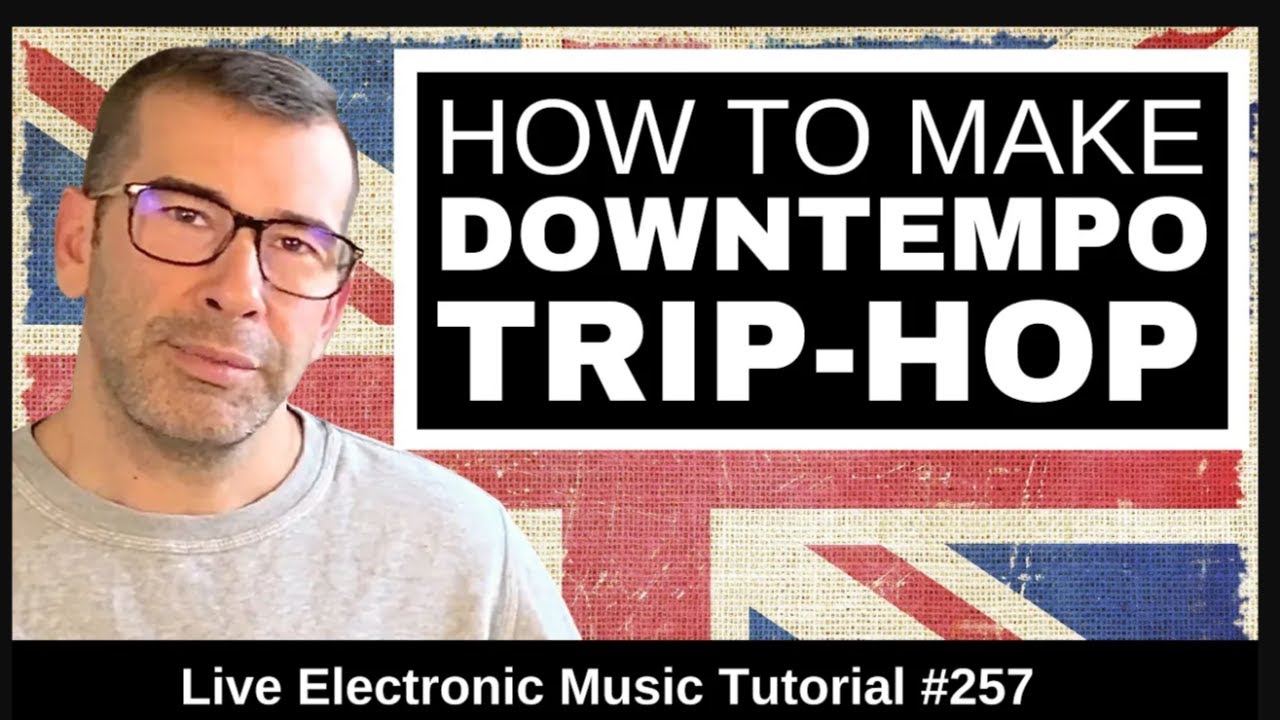 🎧 How to Make Downtempo & Trip Hop like Massive Attack - Live Electronic Music Tutorial 257