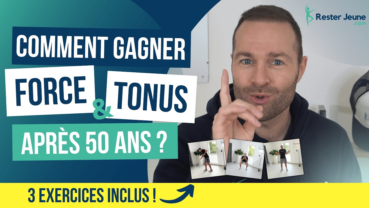 Comment gagner en force et tonus après 50 ans ?