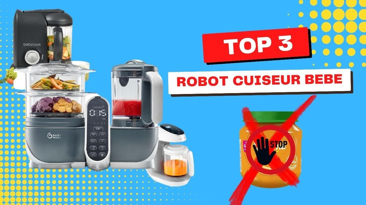 Le TOP 3: Robot Cuiseur Bébé