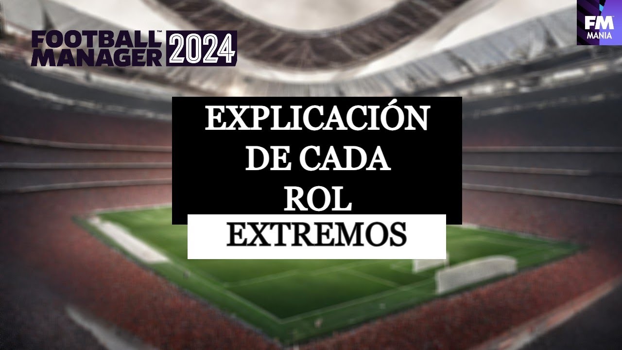 Explicación de cada rol | Extremos | Football Manager 2024.