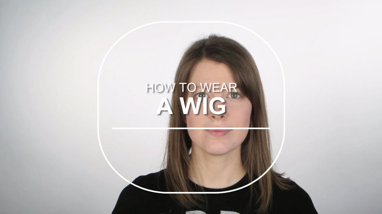How to Wear a Wig
