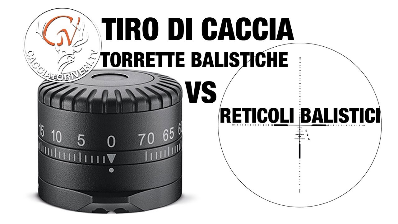 Tiro di caccia: Reticoli Balistici e Torrette Balistiche