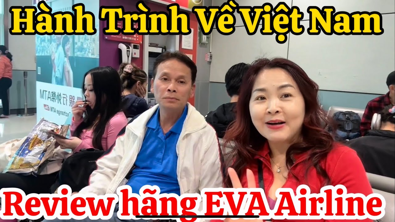 Hành Trình Về Việt Nam | Bay hãng EVA Airlines có tốt???
