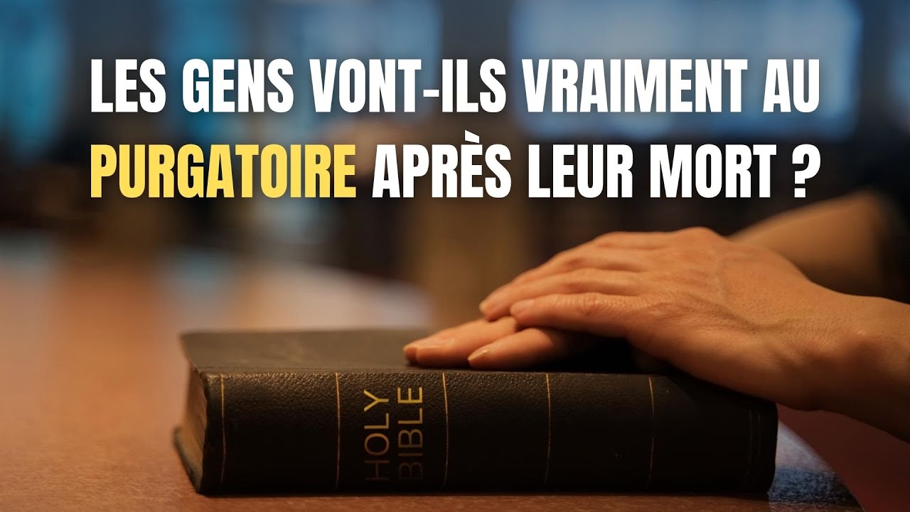 Les gens vont-ils vraiment au purgatoire après leur mort ?