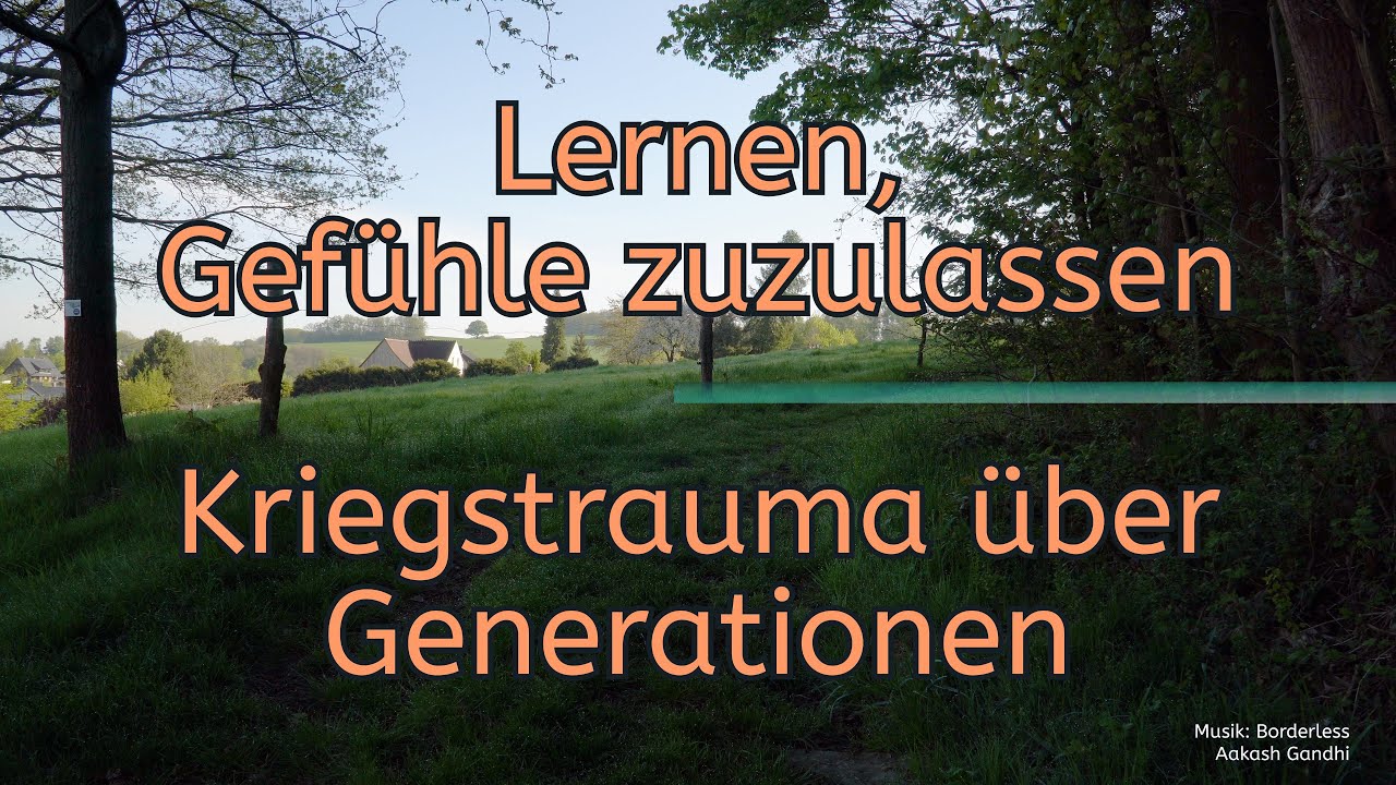 Gef&uuml;hle zulassen - Kriegstrauma &uuml;ber Generationen