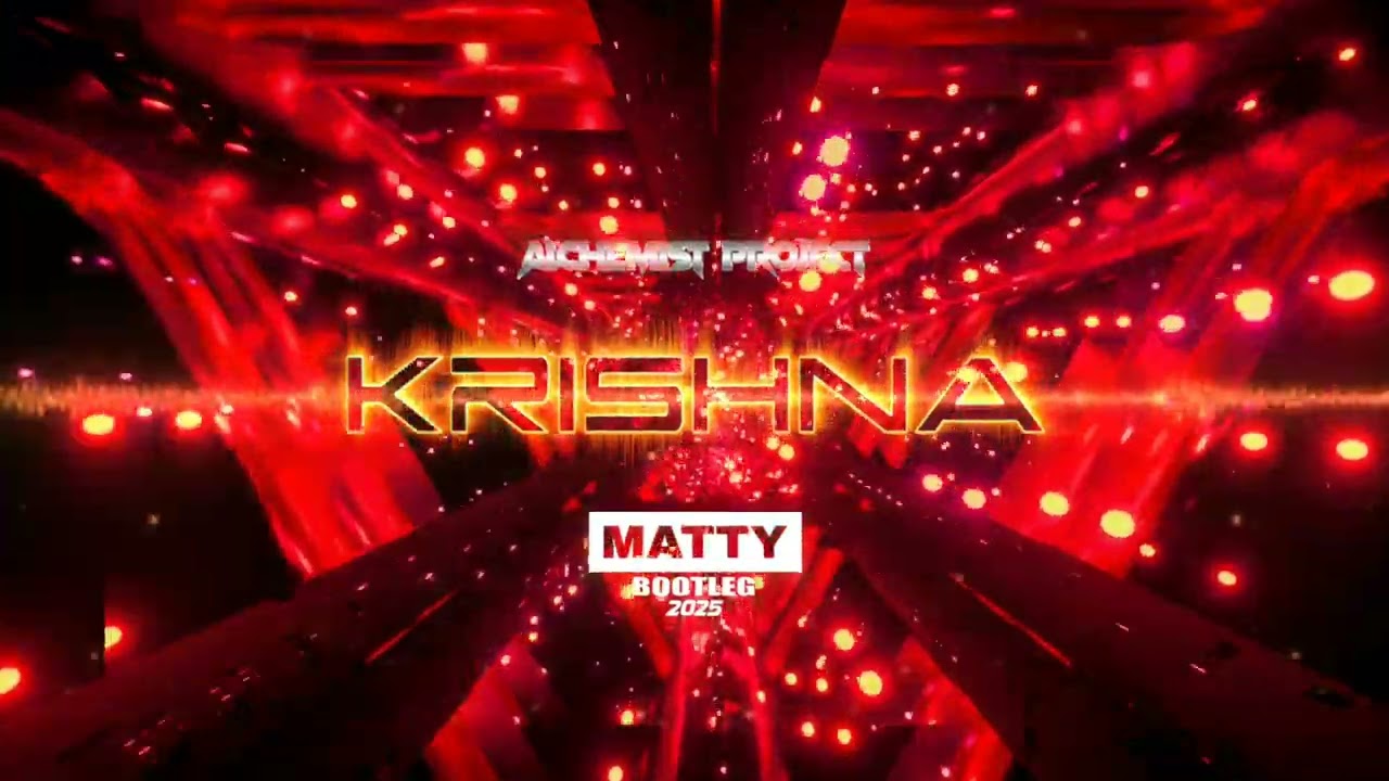 ALCHEMIST PROJECT - KRISHNA (MATTY BOOTLEG 2025)