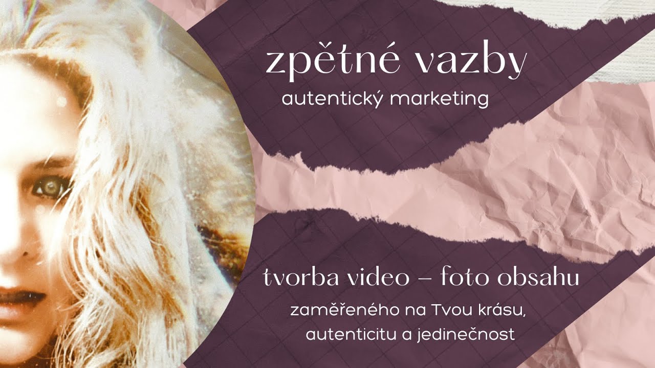 Autentick&yacute; marketing, video, foto zaměřen&eacute; na Tvou kr&aacute;su, autenticitu a jedinečnost #videomarketing