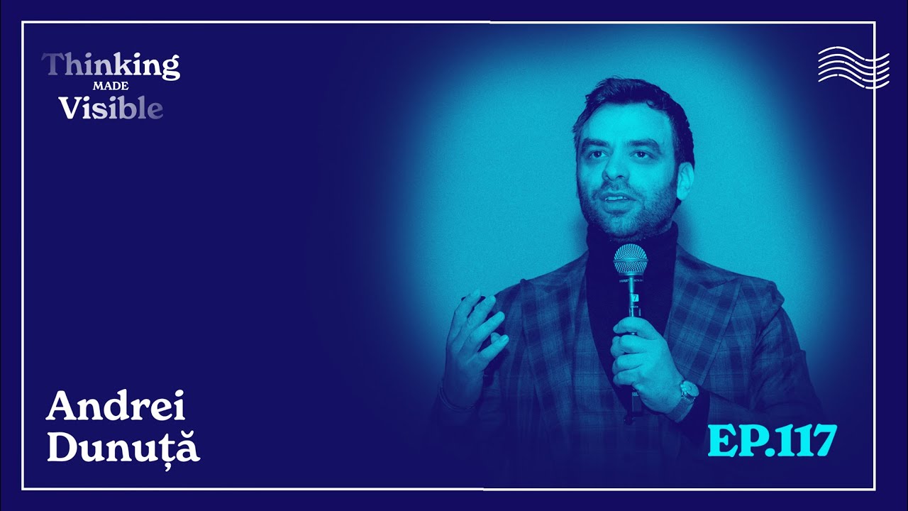 Andrei Dunuță - Arta de a pune &icirc;ntrebări &icirc;n V&acirc;nzări (Thinking Made Visible - Ep. 117)
