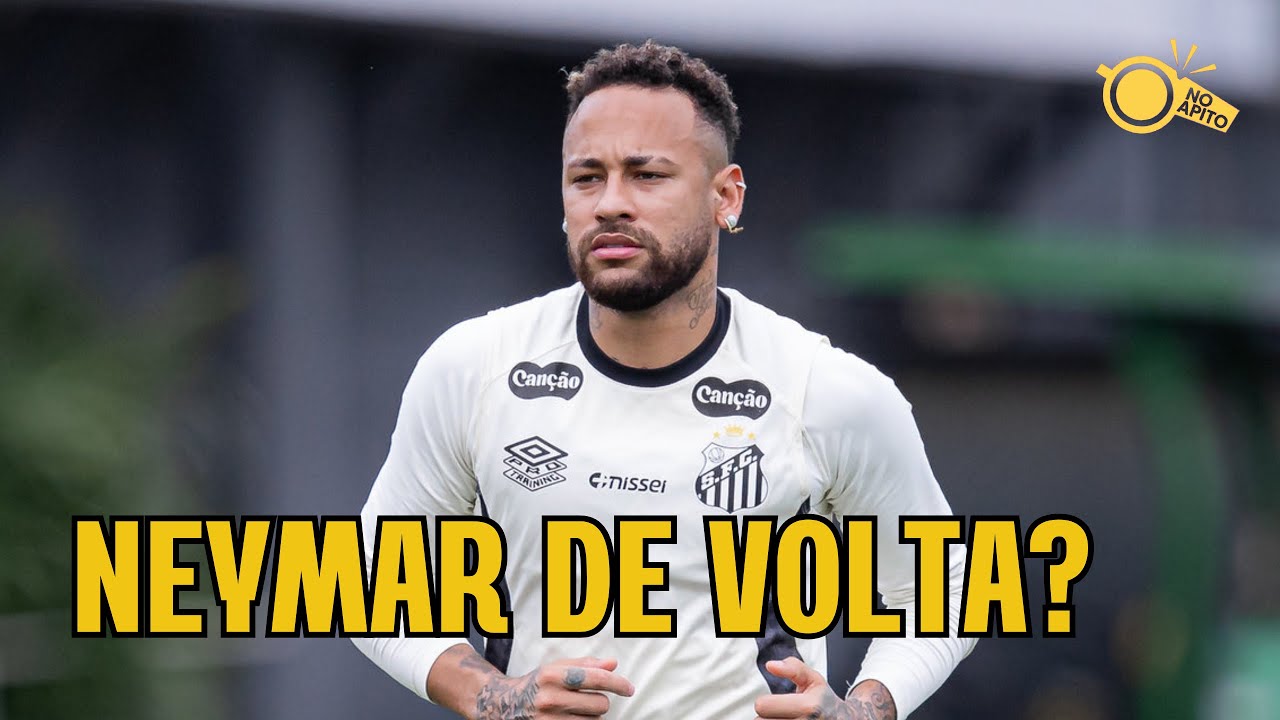 ⚽ NO APITO | NEYMAR DE VOLTA?