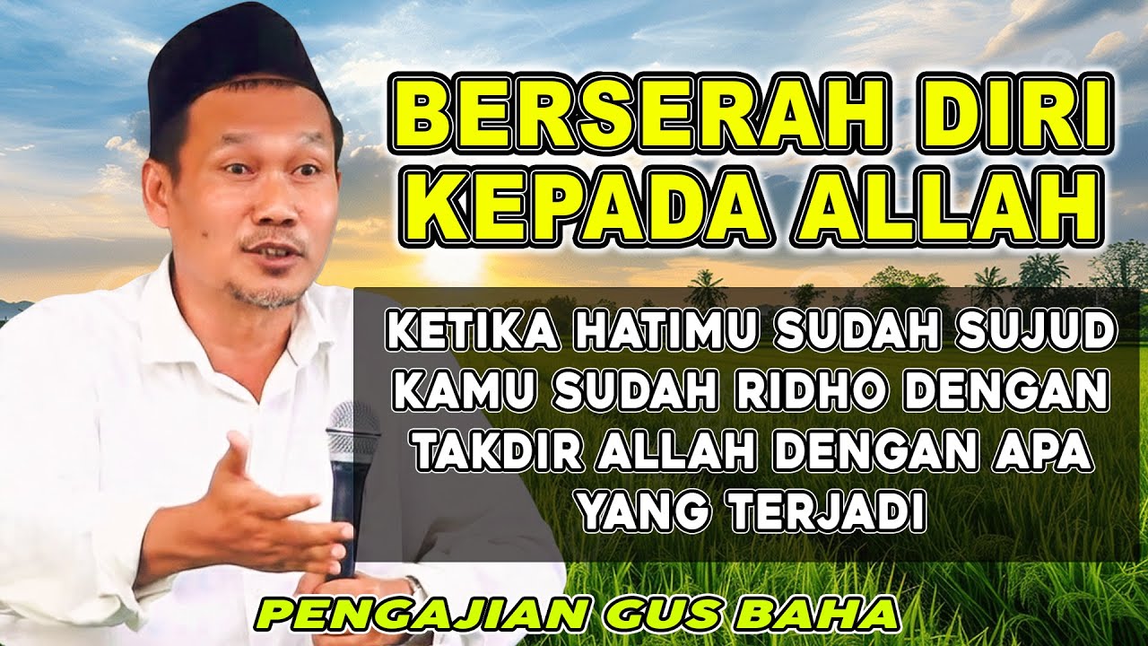 GUS BAHA || KETIKA HATIMU SUDAH SUJUD KAMU RIDHO DENGAN TAKDIR ALLAH #gusbahaterbaru