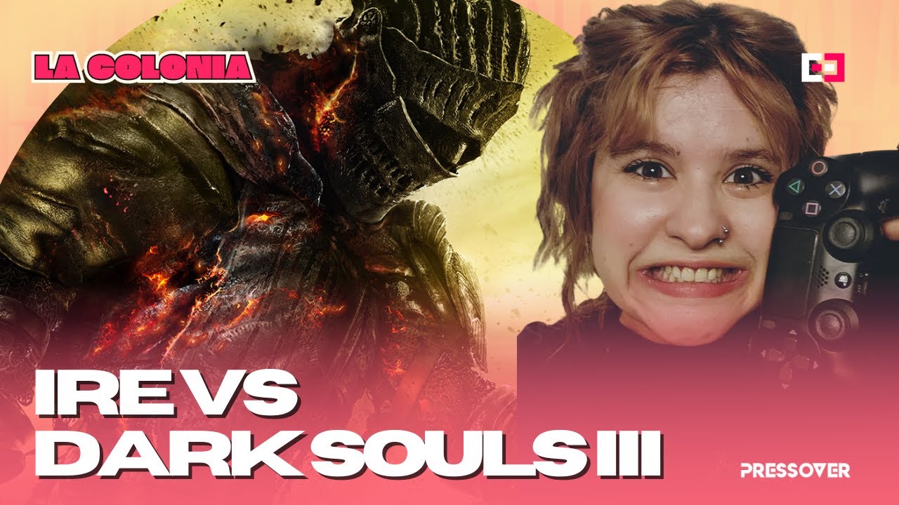 Jugamos 
DARK SOULS con la Ire - La Colonia de Press Over