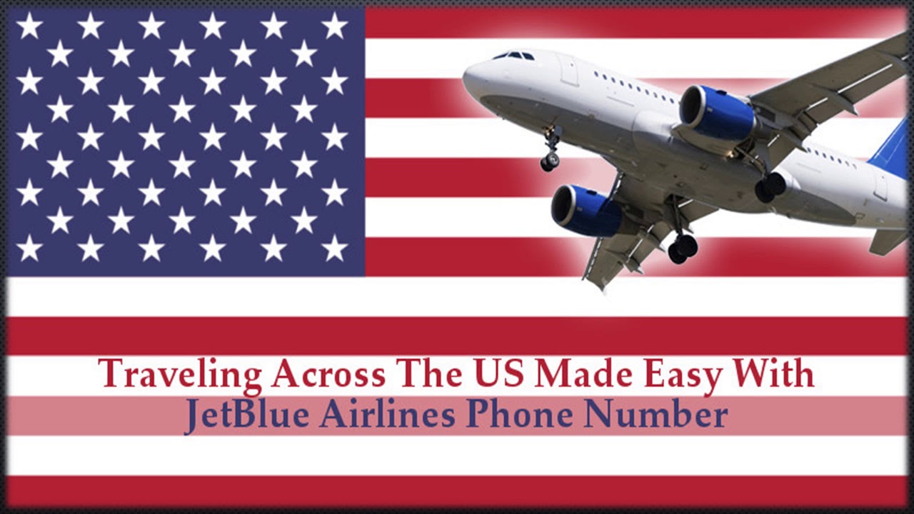 JetBlue Airlines Phone Number | Traveling Across The US Made Easy