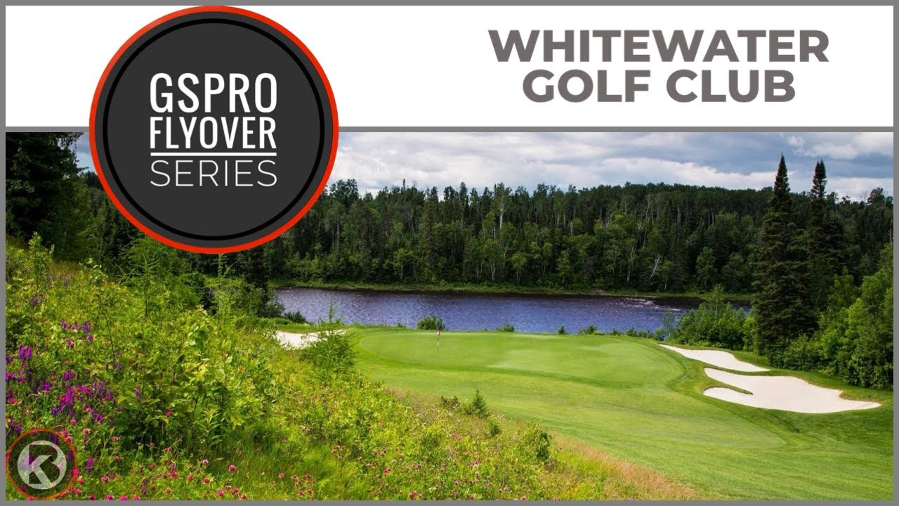 GSPro Course Flyover - Whitewater Golf Club - Designed by amace