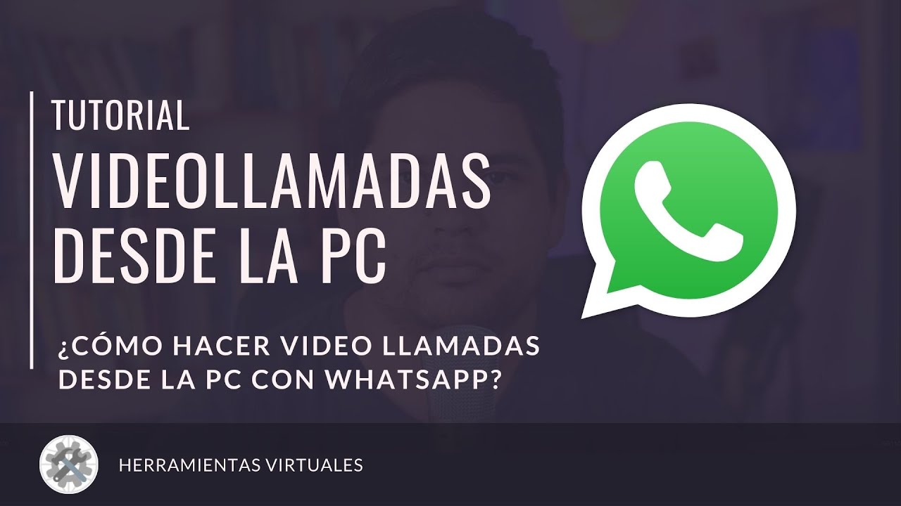 Cómo hacer video llamadas desde la pc con Whatsapp